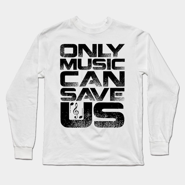 Only Music Can Save Us Long Sleeve T-Shirt by colorsplash